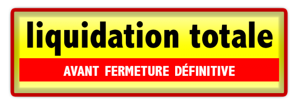 Liquidation totale avant fermeture définitive